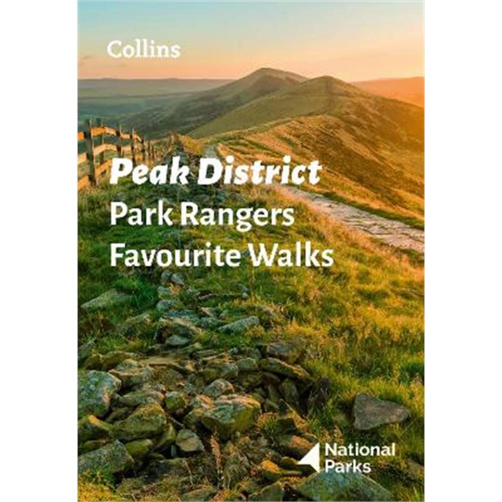 Peak District Park Rangers Favourite Walks: 20 of the best routes chosen and written by National park rangers (Paperback) - National Parks UK